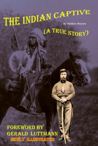 The Indian Captive (A True Story): A Narrative of the Adventures and Sufferings of Matthew Brayton von Independently published