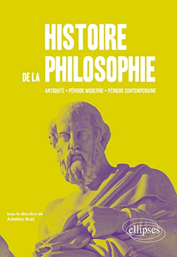 Histoire de la philosophie. Antiquité, période moderne, période contemporaine.