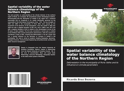 Spatial variability of the water balance climatology of the Northern Region: Deforestation in the municipality of Porto Velho and its influence on climate parameters von Our Knowledge Publishing