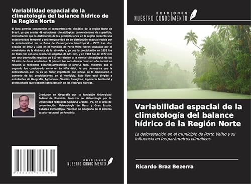Variabilidad espacial de la climatología del balance hídrico de la Región Norte: La deforestación en el municipio de Porto Velho y su influencia en los parámetros climáticos von Ediciones Nuestro Conocimiento