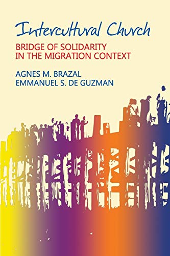 Intercultural Church: Bridge of Solidarity in the Migration Context Intercultural Church: Bridge of Solidarity in the Migration Context von Borderless Press