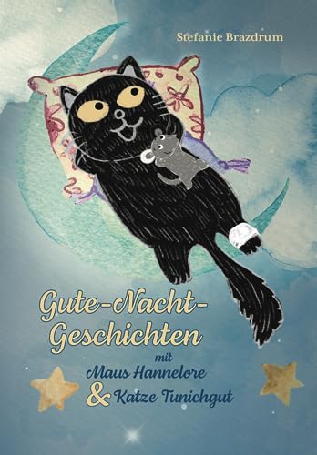Gute-Nacht-Geschichten mit Maus Hannelore & Katze Tunichgut