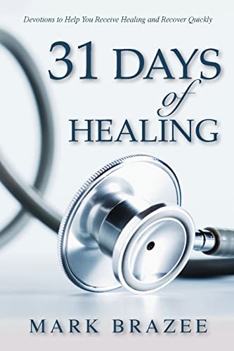 31 Days of Healing: Devotions to Help You Receive Healing and Recover Quickly