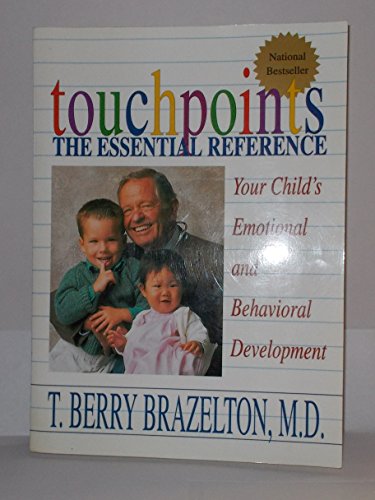 Touchpoints: Your Child's Emotional And Behavioral Development