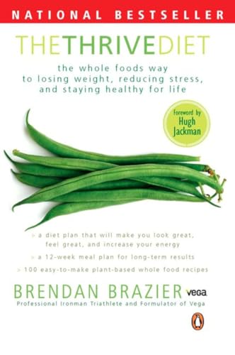 The Thrive Diet: The Whole Food Way To Losing Weight Reducing Stress And Staying The Thrive Diet: The Whole Food Way To Losing Weight Reducing Stress And Staying