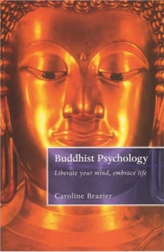Buddhist Psychology: Liberate Your Mind, Embrace Life von Robinson Publishing