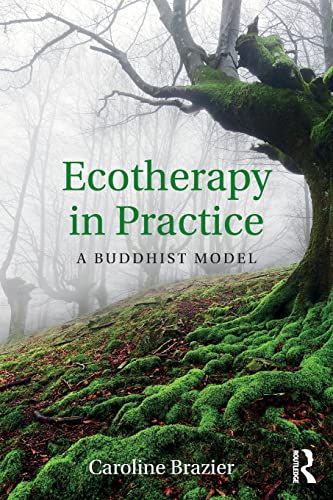 Ecotherapy in Practice: A Buddhist Model von Routledge