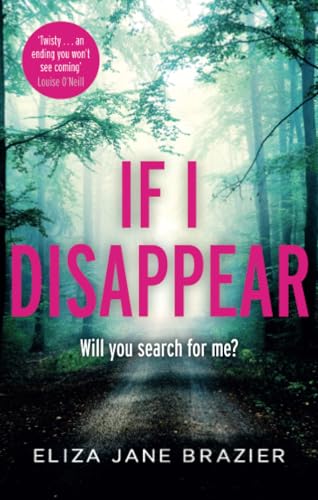 If I Disappear: A gripping psychological thriller with a jaw-dropping twist