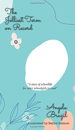 The Jolliest Term on Record: A Story of School Life (School Story Books, Band 18)