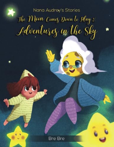Nana Audrey's Stories: The Moon Comes Down to Play & Adventures in the Sky von PageTurner Press and Media