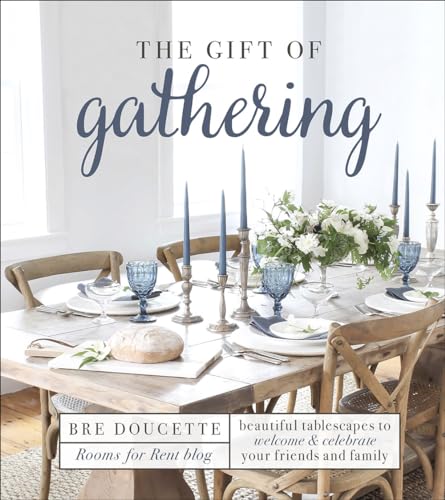 The Gift of Gathering: Beautiful Tablescapes to Welcome and Celebrate Your Friends and Family von Harvest House Publishers