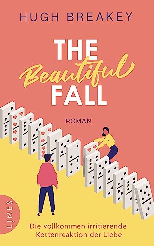 The Beautiful Fall - Die vollkommen irritierende Kettenreaktion der Liebe: Roman