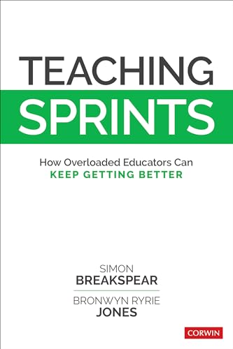 Teaching Sprints: How Overloaded Educators Can Keep Getting Better von Corwin