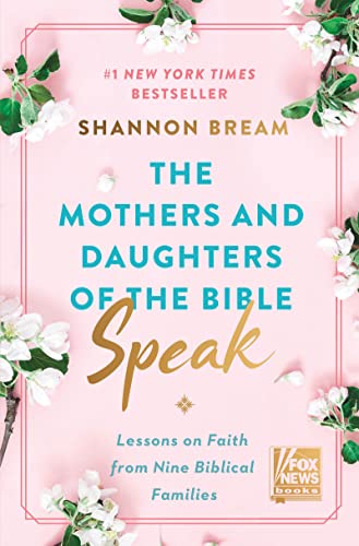 The Mothers and Daughters of the Bible Speak: Lessons on Faith from Nine Biblical Families (Fox News Books, 4, Band 4) von Broadside Books