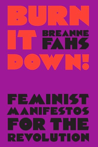 Burn It Down!: Feminist Manifestos for the Revolution von Verso