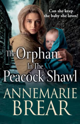 The Orphan in the Peacock Shawl: A gripping historical novel from AnneMarie Brear von Boldwood Books