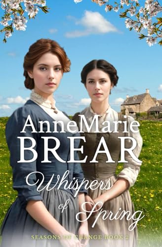 Whispers of Spring (Seasons of Change, Band 2) von AnneMarie Brear