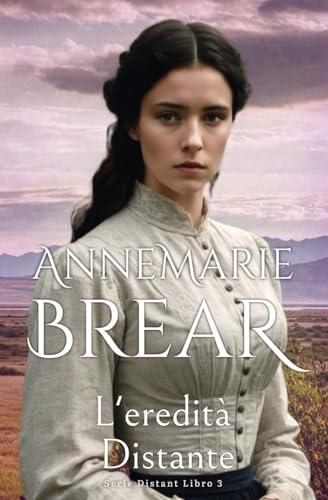 L'eredità Distante (Serie Distante, Band 3) von AnneMarie Brear