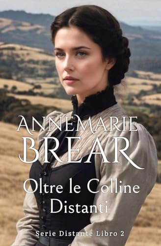 Oltre le Colline Distanti (Serie Distante, Band 2) von AnneMarie Brear