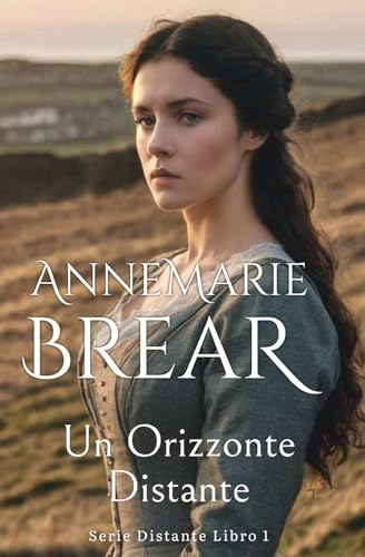 Un Orizzonte Distante (Serie Distante, Band 1) von AnneMarie Brear