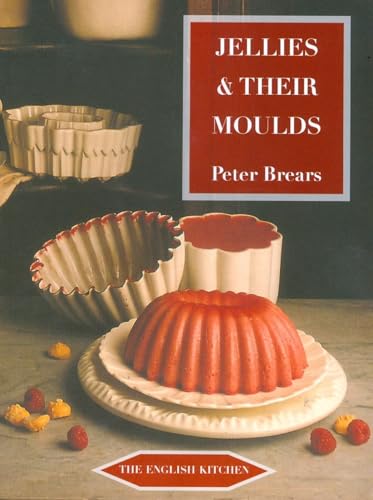Jellies & Their Moulds (The English Kitchen)