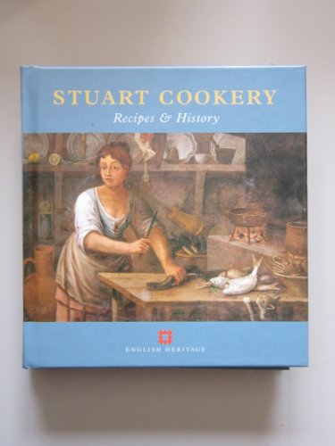 Stuart Cookery: Recipes & History: Recipes and History (Cooking Through the Ages)