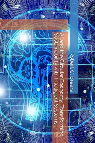 AI and the Circular Economy: Transforming Sustainability with Intelligent Systems AI and the Circular Economy: Transforming Sustainability with Intelligent Systems von Global Climate Solutions