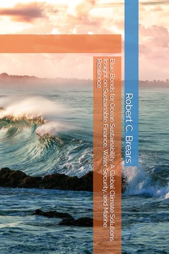 Blue Bonds for Ocean Sustainability: A Global Climate Solutions Insight on Sustainable Finance, Water Security, and Marine Resilience Blue Bonds for Ocean Sustainability: A Global Climate Solutions Insight on Sustainable Finance, Water Security, and Marine Resilience von Global Climate Solutions