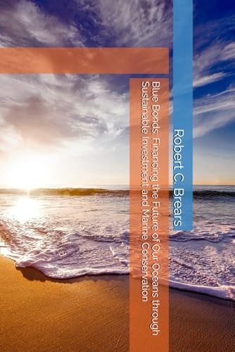 Blue Bonds: Financing the Future of Our Oceans through Sustainable Investment and Marine Conservation Blue Bonds: Financing the Future of Our Oceans through Sustainable Investment and Marine Conservation von Global Climate Solutions