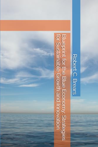 Blueprint for the Blue Economy: Strategies for Sustainable Growth and Innovation von Independently published