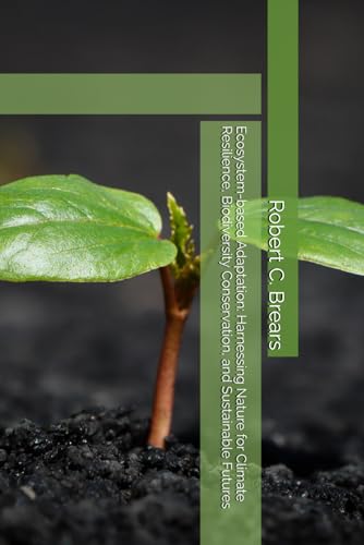 Ecosystem-based Adaptation: Harnessing Nature for Climate Resilience, Biodiversity Conservation, and Sustainable Futures Ecosystem-based Adaptation: Harnessing Nature for Climate Resilience, Biodiversity Conservation, and Sustainable Futures von Our Future Water