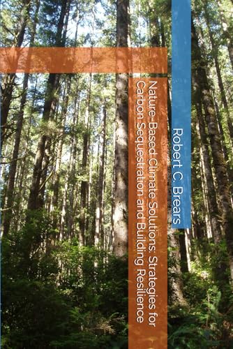 Nature-Based Climate Solutions: Strategies for Carbon Sequestration and Building Resilience Nature-Based Climate Solutions: Strategies for Carbon Sequestration and Building Resilience von Independently published