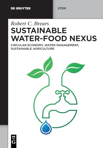 Sustainable Water-Food Nexus: Circular Economy, Water Management, Sustainable Agriculture (De Gruyter STEM) von De Gruyter