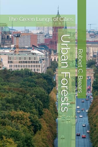 Urban Forests: The Green Lungs of Cities Urban Forests: The Green Lungs of Cities von Independently published
