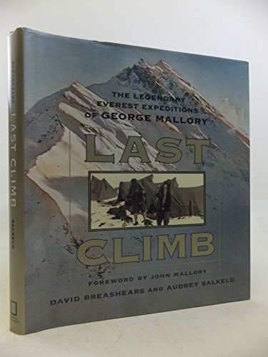 Last Climb: The Legendary Everest Expeditions of George Mallory