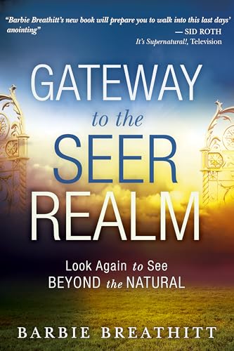 The Gateway to the Seer Realm: Look Again to See Beyond the Natural