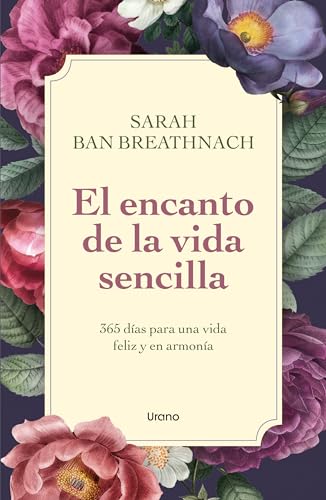 El encanto de la vida sencilla: 365 días para una vida feliz y en armonía (Crecimiento personal)