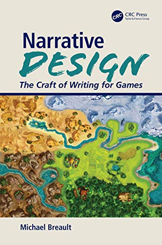 Narrative Design: The Craft of Writing for Games von CRC Press