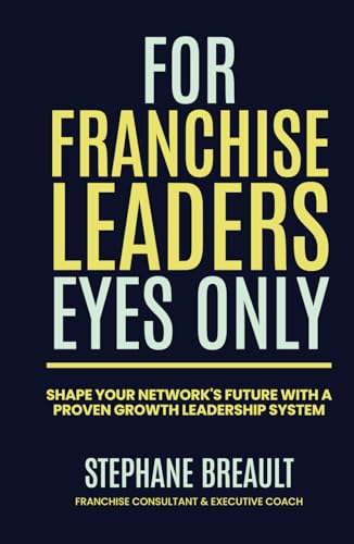 For Franchise Leaders Eyes Only: Shape your network's future with a proven growth leadership system For Franchise Leaders Eyes Only: Shape your network's future with a proven growth leadership system von Million Dollar Author