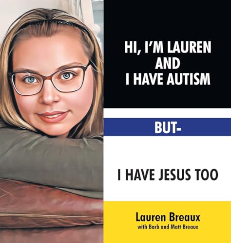 Hi, I'm Lauren And I Have Autism But- I Have Jesus Too von Covenant Books