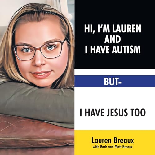 Hi, I'm Lauren And I Have Autism But- I Have Jesus Too von Covenant Books