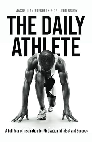 The Daily Athlete: A Full Year of Inspiration for Motivation, Mindset and Success