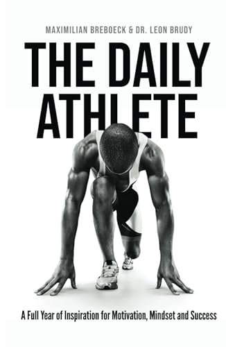 The Daily Athlete: A Full Year of Inspiration for Motivation, Mindset and Success