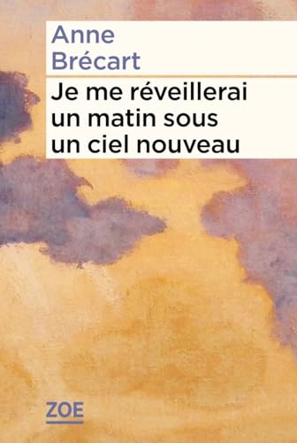 Je me réveillerai un matin sous un ciel nouveau von ZOE
