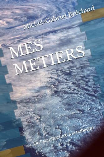 MES METIERS: De l'architecture à la publicité von Independently published