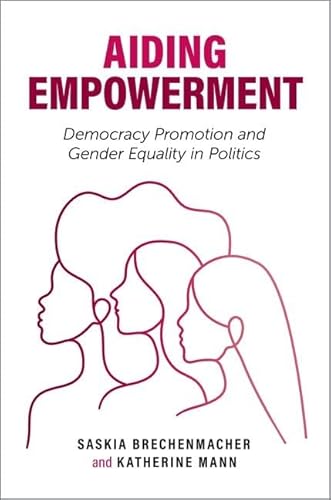 Aiding Empowerment: Democracy Promotion and Gender Equality in Politics (Carnegie Endowment for International Peace) von Oxford University Press Inc