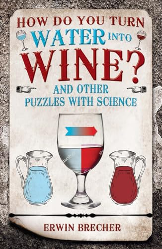 How Do You Turn Water into Wine?: And Other Puzzles with Science von Carlton Books