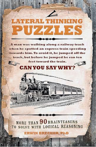 Lateral Thinking Puzzles: More than 90 brainteasers to solve with logical reasoning Lateral Thinking Puzzles: More than 90 brainteasers to solve with logical reasoning von Welbeck Publishing