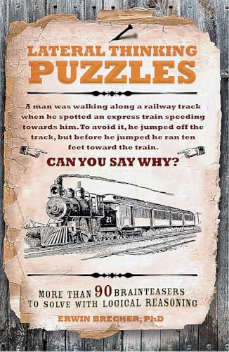 Lateral Thinking Puzzles: More than 90 brainteasers to solve with logical reasoning