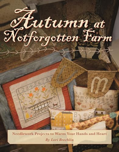 Autumn at Notforgotten Farm: Needlework Projects to Warm Your Hands and Heart von C&T Publishing